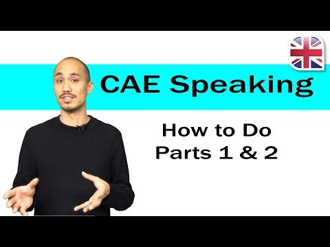 CAE (C1 Advanced) Speaking Exam - How to Do Parts 1+2 of the CAE Speaking Test