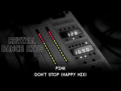 Pink - Don't Stop (Happy Mix) [HQ]
