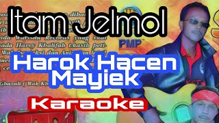 Download lagu Harok Hacen Mayiek - Itam Jelmol karaoke mp3