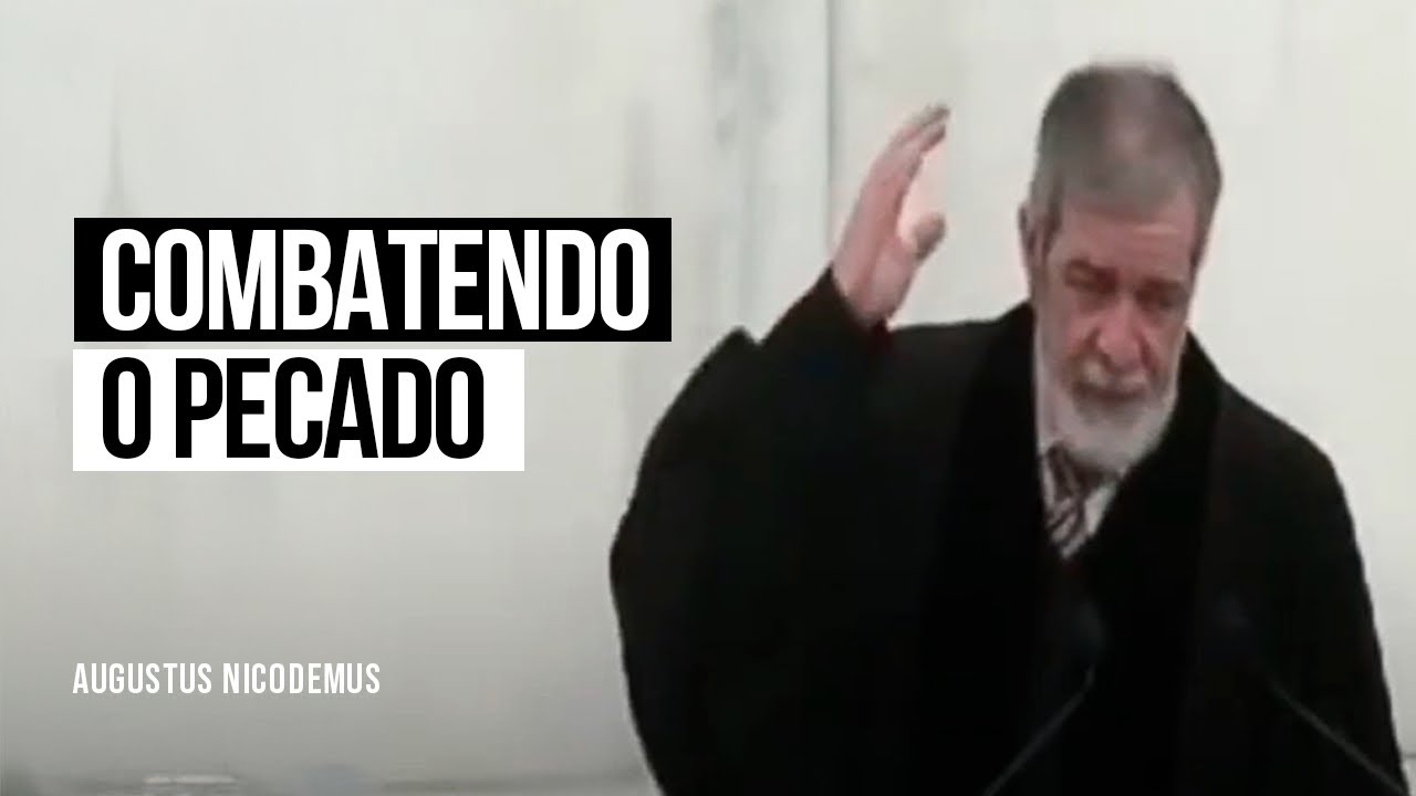 Combatendo o pecado - Augustus Nicodemus
