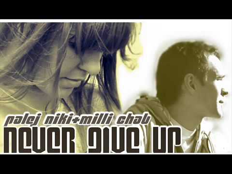 Palej Niki , Milli Chab - Never Give Up