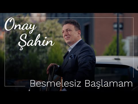 Onay Şahin - Besmelesiz Başlamam