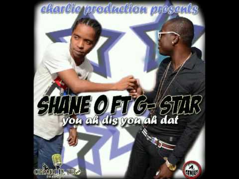 YOU AH DISS YOU AH DAT - SHANE O FEATURING G STARR - CHARLIE PRO - SEPT 2012