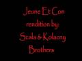 Jeune Et Con - Scala & Kolacny Brothers 
