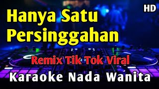 Download lagu HANYA SATU PERSINGGAHAN - Karaoke Remix Tik Tok Nada Wanita  mp3