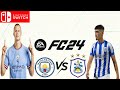 EA FC 24 FA Cup Manchester City VS Huddersfield Town Full Gameplay On Nintendo Switch Oled