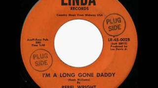 Rebel Wright - Im A Long Gone Daddy