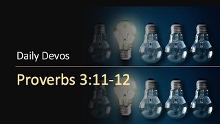Proverbs 3:11-12