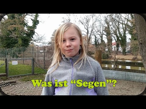 "Was ist Segen" - Wir fragen mal die Kinder...