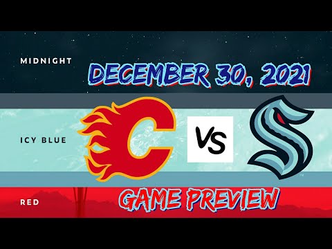 Calgary Flames vs Seattle Kraken / Game Preview (12/30/2021)