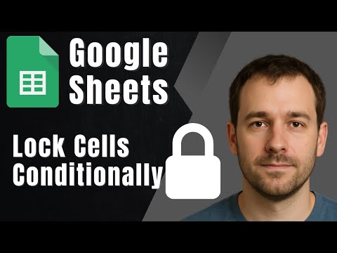 Google Sheets: Conditionally Lock Cells Based on Other Values (2025 Smart Editing Guide)