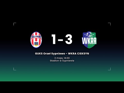 A–Klasa | GUKS Orzeł Sypniewo 1–3 Wkra Cieksyn (skrót meczu)