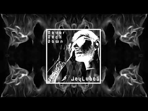 JayLuboG - NeverBackDown