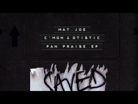 Mat.Joe, C'mon & Otistic - Pan Praise (Extended Mix)