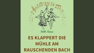 Es klappert die Mühle am rauschenden Bach