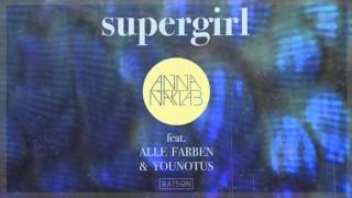 Anna Naklab feat. Alle Farben &amp; YOUNOTUS - Supergirl (Club Remix)