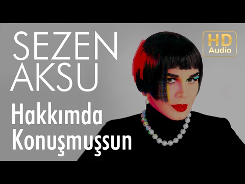 Hakkımda Konuşmuşsun - Sezen Aksu