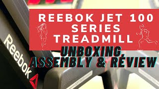 Reebok Jet 100 Series Treadmill | Unboxing, Assembly & Review