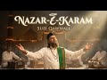 Nazar E Karam ️ Soulful Sufi Qawwali Heart Touching Kalam 2026