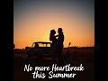 No More Heartbreak This Summer