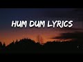 Hum Dum -- Lyrics | Ankit Tiwari | Shiddat(2021)