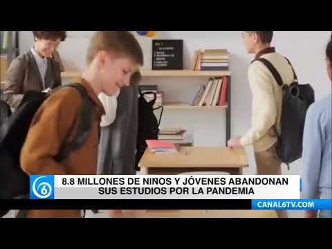 8.8 millones de niños y jóvenes abandonan sus estudios por la pandemia