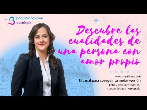 Descubre las cualidades de una persona con amor propio Paqui Blanco Psicología