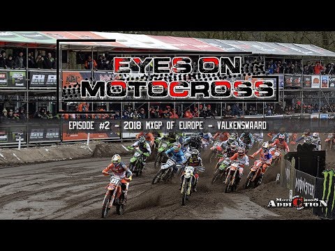 Eyes On Motocross - Episode #2 - 2018 MXGP of Europe - Valkenswaard