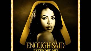 Enough Said (EXTENDED BY JACKSONGZMJB) AALIYAH