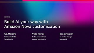AWS re:Invent 2025 - Build AI your way with Amazon Nova customization (AIM382)
