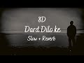 Dard Dilo ke | Himesh Reshammiya | 8D Song | Slow and Reverb |