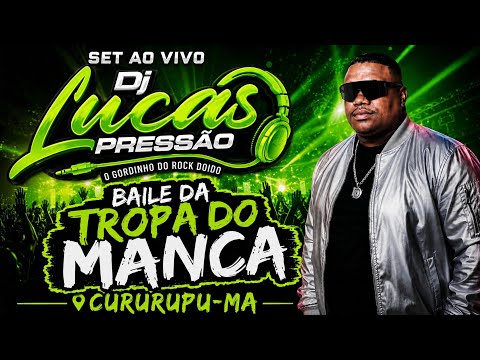 SET AO VIVO BAILE DA TROPA DO MANCA CURURUPU-MA- DJ LUCAS PRESSÃO 