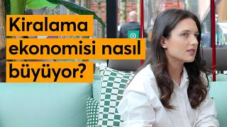 “Perakendede yeni satış modeli: Kiralama ekonomisi nasıl büyüyor?” Elif Kapıcı |