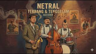 Download lagu NETRAL - TERBANG TENGGELAM | Smooth Jazz Cover | WORK VIBES mp3