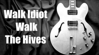 Walk Idiot Walk - The Hives  ( Guitar Tab Tutorial & Cover )