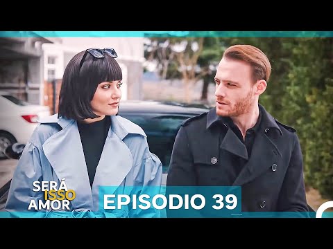 Será Isso Amor 39. Episódio (Dublagem em Português)