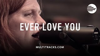 Ever Love You - Leeland (MultiTracks.com Sessions)