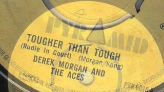 TOUGHER THAN TOUGH - DERRICK MORGAN AND THE ACES