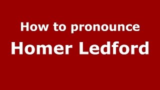How to pronounce Homer Ledford