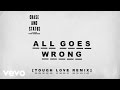 Chase & Status - All Goes Wrong (Tough Love Remix) ft. Tom Grennan