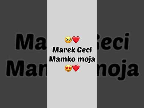Marek Geci mamko moja