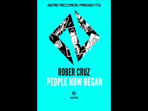 Rober Cruz - People Now Began (Original mix)