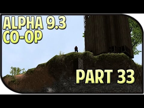 7 Days to Die Alpha 9.3 Gameplay Part 33 - The Watchtower!