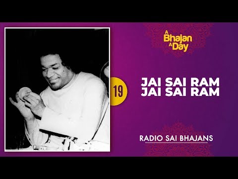 19 - Jai Sai Ram Jai Sai Ram | Sri Sathya Sai Bhajans