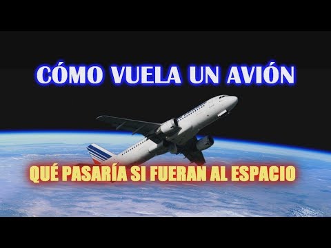 ¿Cómo vuela un avion y por qué no puede ir al espacio?