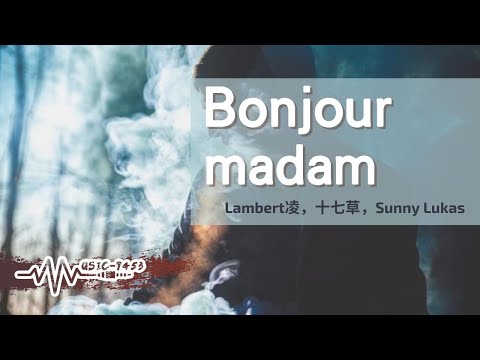 Lambert凌、十七草、Sunny Lukas - Bonjour Madam | 感受你呼吸 完美的距離 | 動態歌詞 Lyric Video