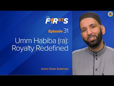 Umm Habiba (ra) - Part 2: Royalty Redefined | The Firsts | Dr. Omar Suleiman