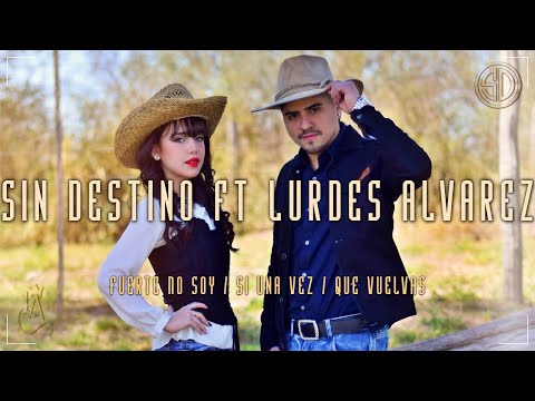 Lurdes Alvarez ft Sin Destino - Fuerte no soy / Si una Vez / Que Vuelvas