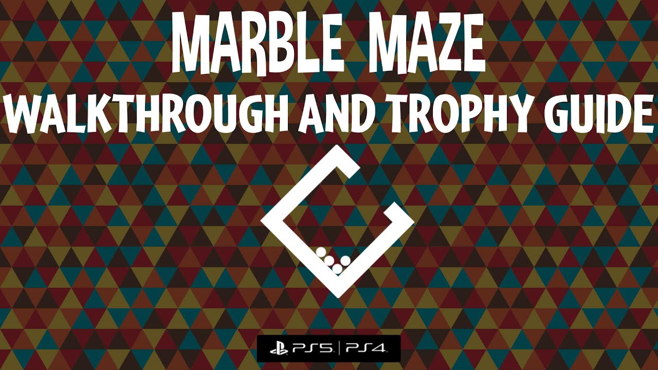 Marble Maze - Walkthrough | Trophy Guide | Achievement Guide