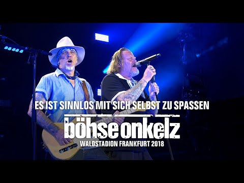 Böhse Onkelz - Es ist sinnlos mit sich selbst zu spassen (Waldstadion Frankfurt 2018)